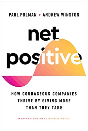 Net positive : how courageous companies thrive by giving more than they take