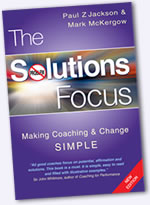 The Solution Focus : the simple way to positive change