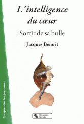 "L'intelligence du coeur - sortir de sa bulle" par Jacques Benoit