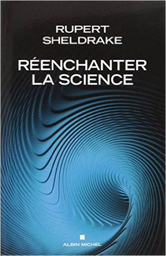 "Ré-enchanter la science" par Rupert Sheldrake
