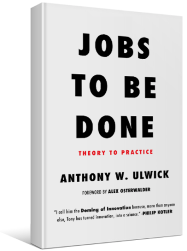 "Job To Be Done : theory to practice" by Tony Ulwick from Strategyn